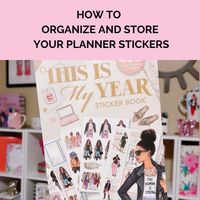 How To Organize And Store Your Planner Stickers